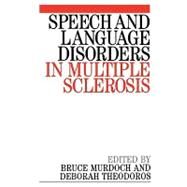 Speech and Language Disorders in Multiple Sclerosis by Murdoch, Bruce E.; Theodoros, Deborah, 9781861561008