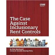 The Case Against Inclusionary Rent Controls Insights from the California Housing Disaster by MacDonald, Peter, 9798991851008