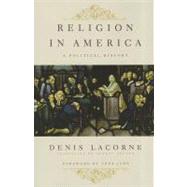 Religion in America by Lacorne, Denis; Holoch, George, 9780231151009