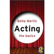 Acting: the Basics by Merlin; Bella, 9780415461009