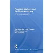 Financial Markets and the Macroeconomy: A Keynesian Perspective by Chiarella; Carl, 9780415771009