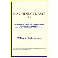King Henry VI, Part III : Webster's Chinese Simplified Thesaurus Edition by ICON Reference, 9780497261009