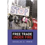 Free Trade Under Fire by Irwin, Douglas A., 9780691201009