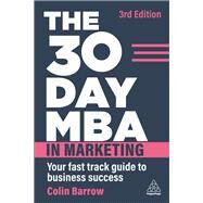 The 30 Day MBA in Marketing by Colin Barrow, 9781398611009