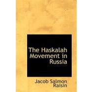 The Haskalah Movement in Russia by Raisin, Jacob S., 9781426491009