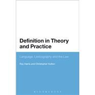 Definition in Theory and Practice Language, Lexicography and the Law by Harris, Roy; Hutton, Christopher, 9781441171009