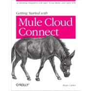 Getting Started With Mule Cloud Connect by Carter, Ryan, 9781449331009