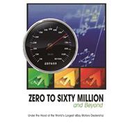 Zero to Sixty Million and Beyond by Welch, Mike; Williams, Rick, 9781500881009