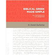 Biblical Greek Made Simple by Zacharias, H. Daniel, 9781683591009