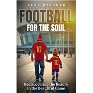 Football for the Soul by Alex Bysouth, 9781836801009