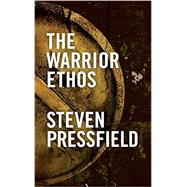 The Warrior Ethos by Pressfield, Steven, 9781936891009