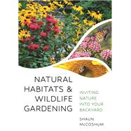 Natural Habitats and Wildlife Gardening by Shaun McCoshum, 9780691261010