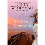 As the Tide Comes In A Novel by Woodsmall, Cindy; Woodsmall, Erin, 9780735291010