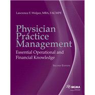 Physician Practice Management Essential Operational and Financial Knowledge by Wolper, Lawrence F., 9780763771010