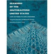 Seaweeds of the Southeastern United States by Schneider, Craig W.; Searles, Richard B.; Child, Julia S., 9780822311010