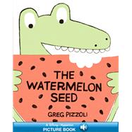 The Watermelon Seed by Pizzoli, Greg; Pizzoli, Greg, 9781423171010