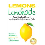 Lemons to Lemonade by Garmston, Robert J.; Zimmerman, Diane P., 9781452261010