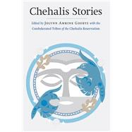 Chehalis Stories by Goertz, Jolynn Amrine; Confederated Tribes of the Chehalis Reservation (CON); Boas, Franz, 9781496201010