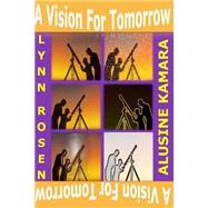A Vision for Tomorrow by Rosen, Lynn; Kamara, Alusine, 9781500221010