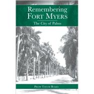 Remembering Fort Myers : The City of Palms by Board, Prudy Taylor, 9781596291010