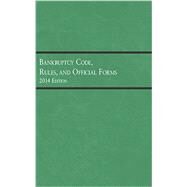 Bankruptcy Code, Rules, and Official Forms 2014 by West Academic Publishing, 9781628101010