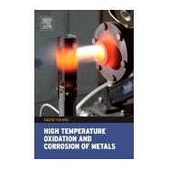 High Temperature Oxidation and Corrosion of Metals by Young, David John, 9780081001011