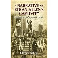 A Narrative of Ethan Allen's Captivity Containing His Voyages and Travels by Allen, Ethan; Pell, John; Crawford, Will, 9780486491011