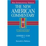 Genesis 1-11 An Exegetical and Theological Exposition of Holy Scripture by Mathews, Kenneth, 9780805401011