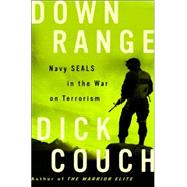 Down Range Navy SEALs in the War on Terrorism by COUCH, DICK, 9781400081011