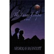 The Lunar Eclipse by Swancott, Nicholas; Swancott, Allyson Rose, 9781449901011