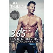 365 Health and Fitness Hacks by Thurman, Joey, 9781483561011