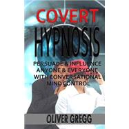 Covert Hypnosis by Gregg, Oliver, 9781502981011