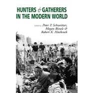 Hunters and Gatherers in the Modern World by Schweitzer, Peter P.; Biesele, Megan; Hitchcock, Robert K., 9781571811011