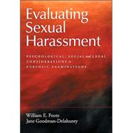 Evaluating Sexual Harassment: Psychological, Social, and Legal Considerations in Forensic Examinations by Foote, William E., 9781591471011