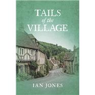 Tails of the Village by Jones, Ian, 9781667871011