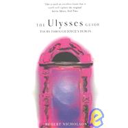 The Ulysses Guide: Tours Through Joyce's Dublin by Nicholson, Robert, 9781904301011