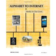 Alphabet to Internet : Media in Our Lives by Fang, Irving, 9781933011011