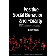 Positive Social Behavior and Morality by Staub, Ervin, 9780126631012