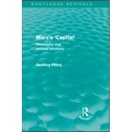 Marx's 'Capital' (Routledge Revivals): Philosophy and Political Economy by Pilling,Geoffrey, 9780415571012
