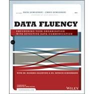 Data Fluency Empowering Your Organization with Effective Data Communication by Gemignani, Zach; Gemignani, Chris; Galentino, Richard; Schuermann, Patrick, 9781118851012