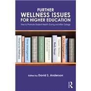 Further Wellness Issues for Higher Education by Anderson, David S., 9781138101012