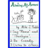 Minding My Manners by Preble, Mike J., 9781502731012