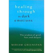 Healing Through the Dark Emotions by GREENSPAN, MIRIAM, 9781590301012