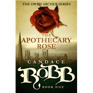 The Apothecary Rose by Robb, Candace M., 9781682301012