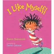 I Like Myself! by Beaumont, Karen; Catrow, David, 9780544641013