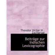 Beitracge Zur Indischen Lexicographie by Victor H. Zachariae, Theodor, 9780554541013