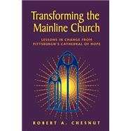 Transforming the Mainline Church by Chesnut, Robert A., 9780664501013