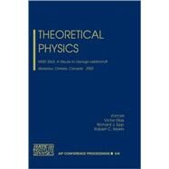 Theoretical Physics by Mrst 200 (2002 Waterloo, Ont.); Epp, Richard J.; Myers, Robert Charles; Elias, Victor; Leibbrandt, George, 9780735401013