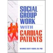 Social Group Work With Cardiac Patients by Fisher Sr; Maurice, 9780789031013
