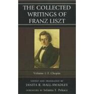 The Collected Writings of Franz Liszt F. Chopin by Hall-Swadley, Janita R.; Pekacz, Jolanta T., 9780810881013